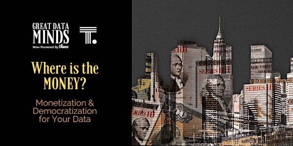 Where is the Money? Monetization + Democratization for Your Data (New York City)